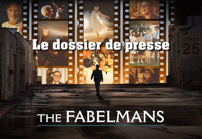 le dossier de presse en Français du film The Fabelmans de steven spielberg